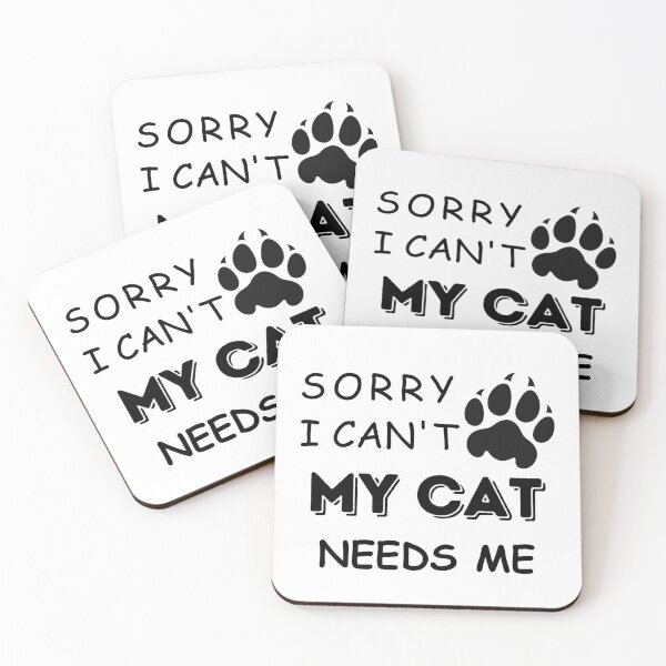 Item preview, Funny Saying Sorry I cant My Cat Needs Me Cat lovers designed and sold by Cheeeeky.