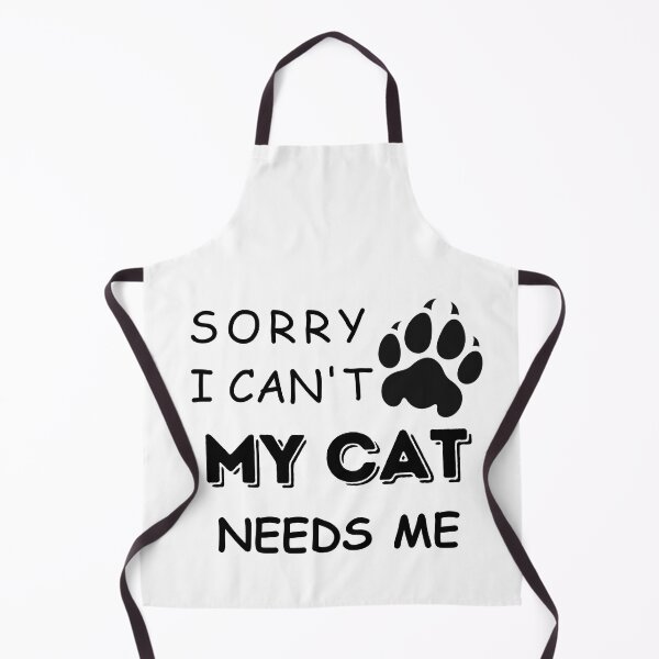 Item preview, Funny Saying Sorry I cant My Cat Needs Me Cat lovers designed and sold by Cheeeeky.
