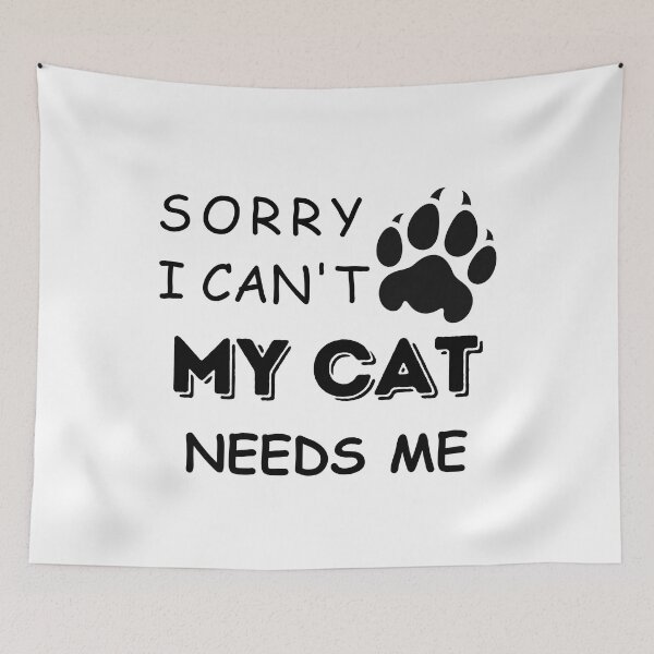 Item preview, Funny Saying Sorry I cant My Cat Needs Me Cat lovers designed and sold by Cheeeeky.