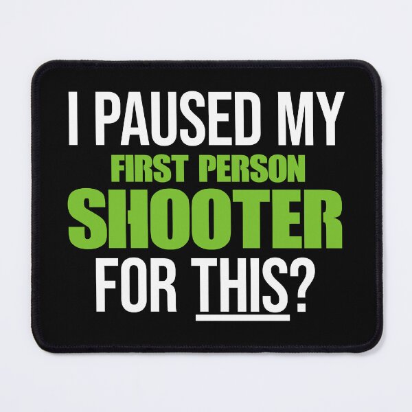 Item preview, I Paused My First Person Shooter For This? - Gamer Slogan designed and sold by JessicaAmber.
