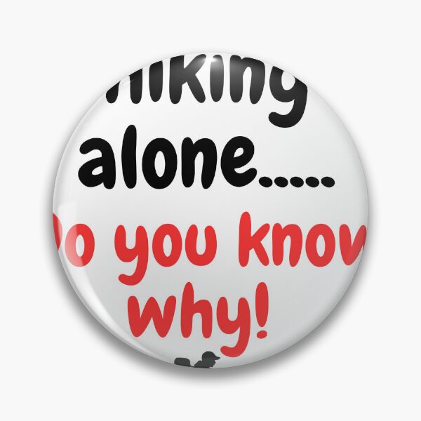 Item preview, Just I love hiking alone..... Do you know why!  designed and sold by Nizarri.
