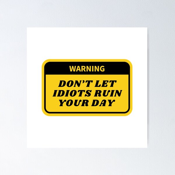 Item preview, Don’t let idiots run your day designed and sold by Ivory  Craft.