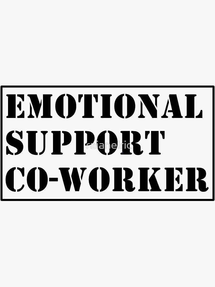Emotional Support Coworker Sticker for Sale by raianelric