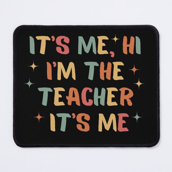 Item preview, It's Me Hi I'm The Teacher It's Me designed and sold by Matjermoon.