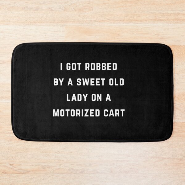Item preview, I got robbed by a sweet old lady on a motorized cart designed and sold by Primotees.
