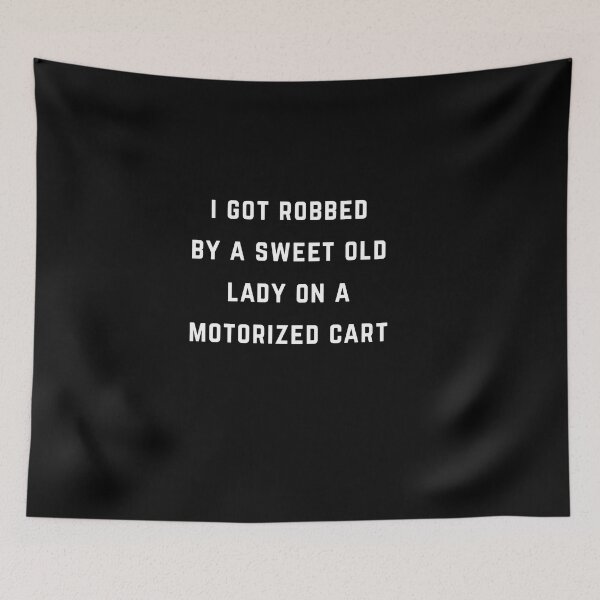 Item preview, I got robbed by a sweet old lady on a motorized cart designed and sold by Primotees.