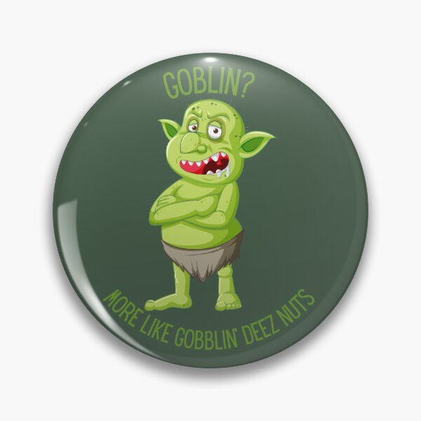 Item preview, Deez Nuts Funny Goblin designed and sold by Haysforhorses.