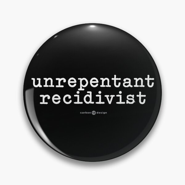 Item preview, Unrepentant Recidivist designed and sold by Carbon13Design.