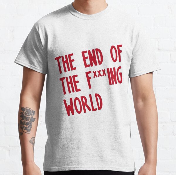 EL FIN DEL MUNDO F *** ING Camiseta clásica