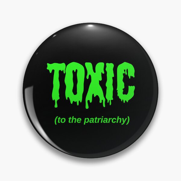 Item preview, TOXIC (to the patriarchy) designed and sold by Jeeb-Arts.
