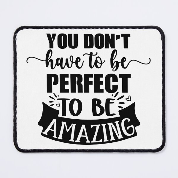 Item preview, You Don't Have To Be Perfect To Be Amazing designed and sold by Mike Notis.