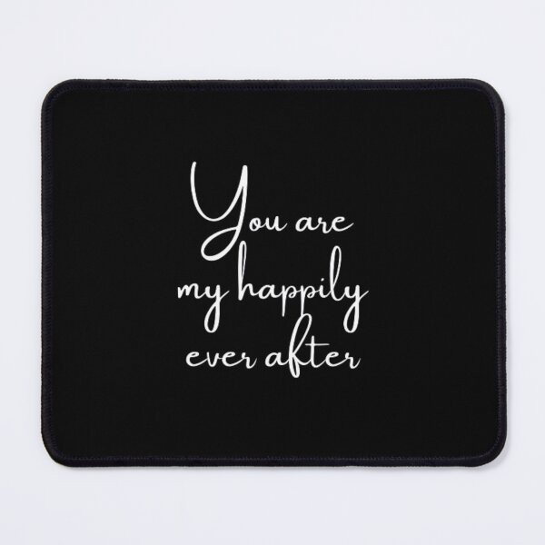 Item preview, You are my happily ever after designed and sold by DreamBigShirts.