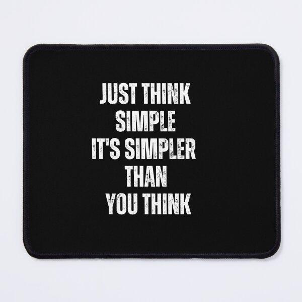 Item preview, Just Think Simple, It's Simpler Than You Think  designed and sold by blakfrog.