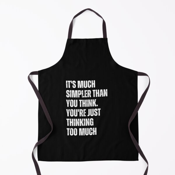 Item preview, It's Much Simpler Than You Think. You're Just Thinking Too Much designed and sold by blakfrog.