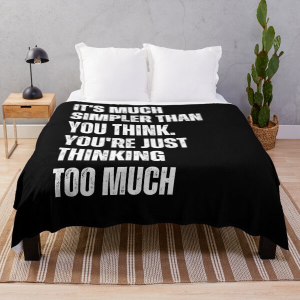 Item preview, It's Much Simpler Than You Think. You're Just Thinking Too Much designed and sold by blakfrog.