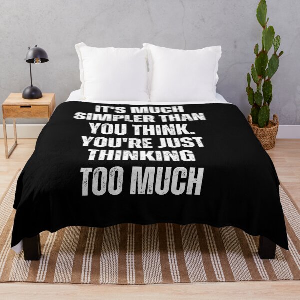 Item preview, It's Much Simpler Than You Think. You're Just Thinking Too Much designed and sold by blakfrog.