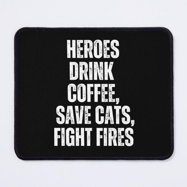Item preview, Heroes Drink Coffee Save Cats Fight Fires designed and sold by TrippyHistory.