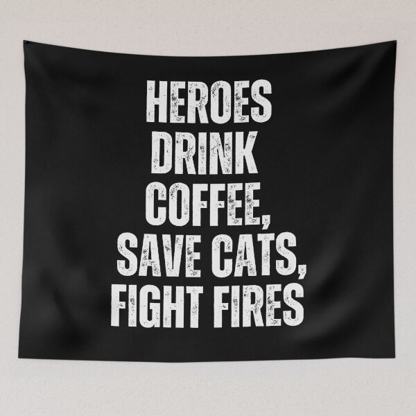 Item preview, Heroes Drink Coffee Save Cats Fight Fires designed and sold by TrippyHistory.