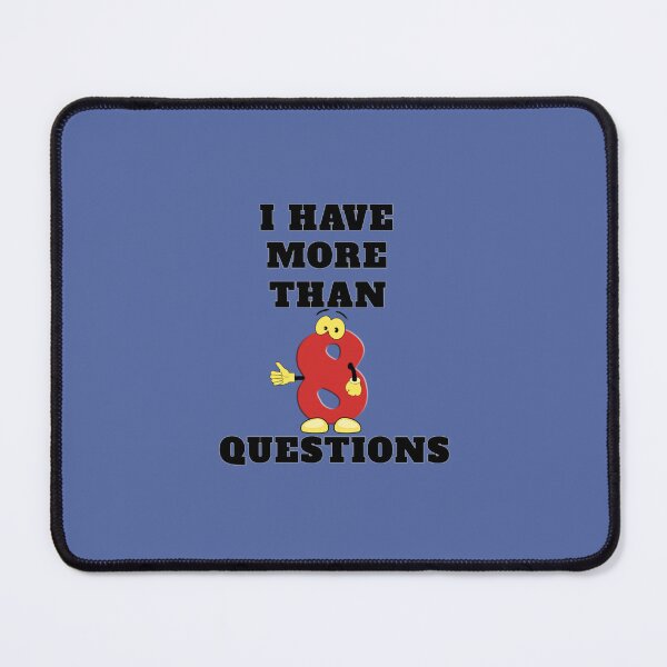 Item preview, I Have More Than Eight Questions designed and sold by RendoRed.