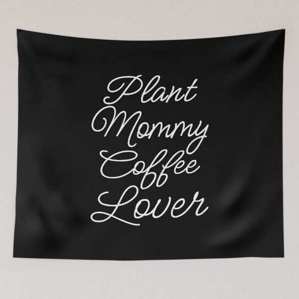 Artikelvorschau, Plant Mommy Coffee Lover II entworfen und verkauft von Lemon Pepper.