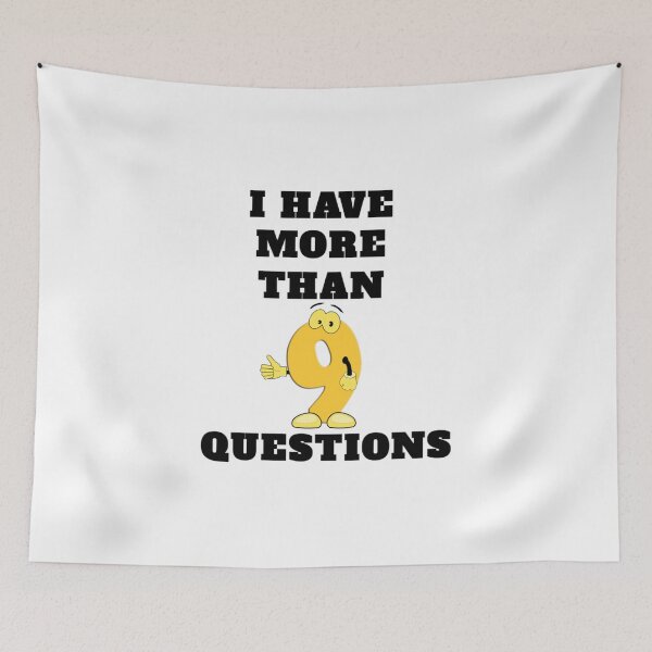 Item preview, I Have More Than nine Questions designed and sold by RendoRed.