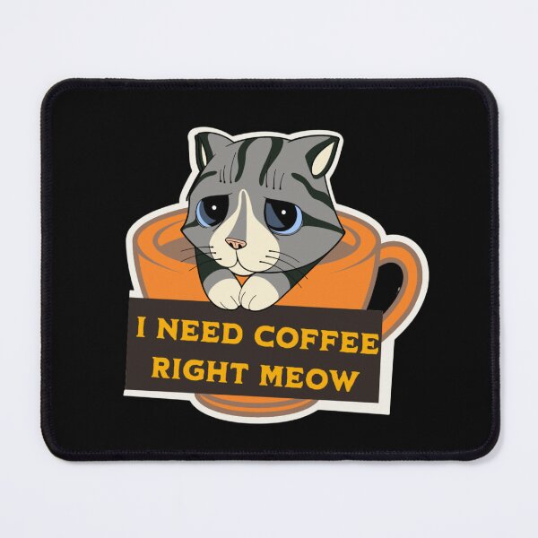 Item preview, I need coffee right meow, designed and sold by PODgraphics.