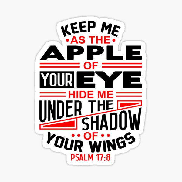 Psalm 17:8 Keep Me As The Apple Of Your Eye