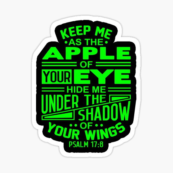 Psalm 17:8 Keep Me As The Apple Of Your Eye