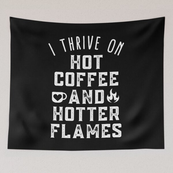 Item preview, I Thrive on Hot Coffee and Hotter Flames  designed and sold by TrippyHistory.