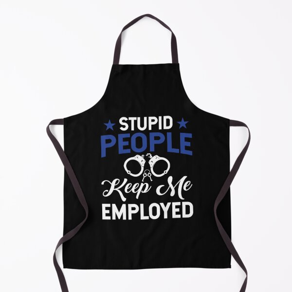 Item preview, Stupid People Keep Me Employed  police officer joke designed and sold by MotivaChic.