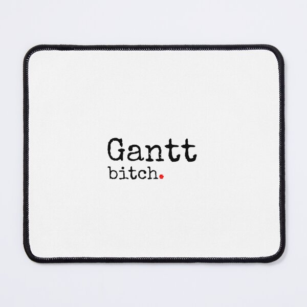 Item preview, Gantt Bitch designed and sold by SW-WordWarThree.