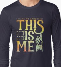 This Is Me (I make no apologies) Long Sleeve T-Shirt