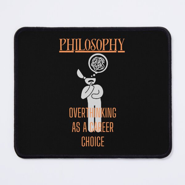 Item preview, Philosophy: Overthinking as a career choice. designed and sold by TheVarc.