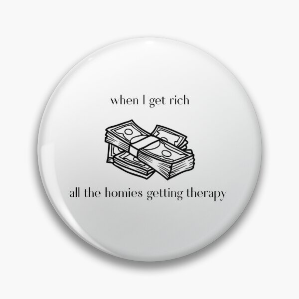 Item preview, When I get rich, all the homies getting therapy  designed and sold by jechaiyells.