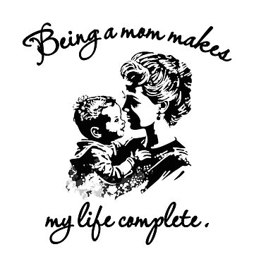 "being a mom makes my life complete sticker, being a mom makes my life