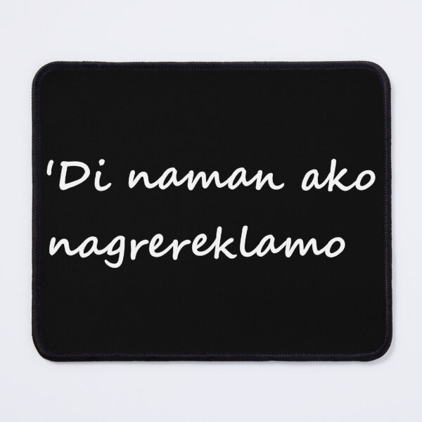 Item preview, 'Di naman ako nagrereklamo = I'm not complaining TAGALOG designed and sold by PabloBSanchez.