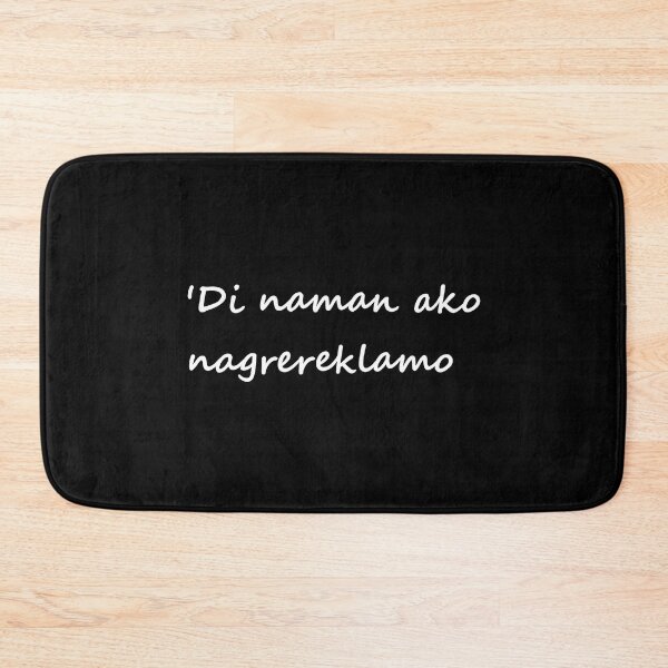 Item preview, 'Di naman ako nagrereklamo = I'm not complaining TAGALOG designed and sold by PabloBSanchez.