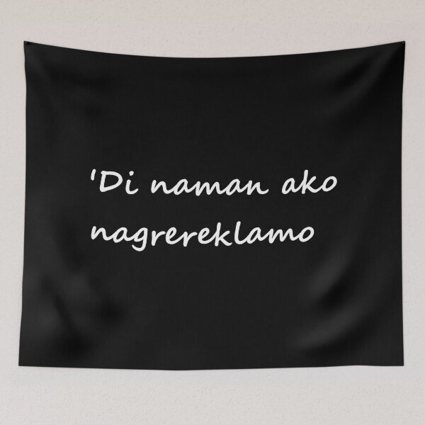 Item preview, 'Di naman ako nagrereklamo = I'm not complaining TAGALOG designed and sold by PabloBSanchez.