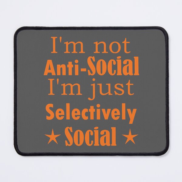 Item preview, I am not Anti Social, I am just Selectively Social. designed and sold by SunriseD.