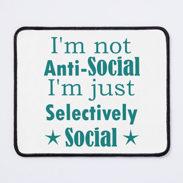 Item preview, I am not Anti Social, I am just Selectively Social. designed and sold by SunriseD.