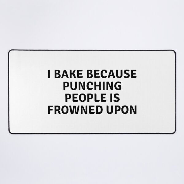 Item preview, I Bake Because Punching People Is Frowned Upon designed and sold by MoonsmileProd.