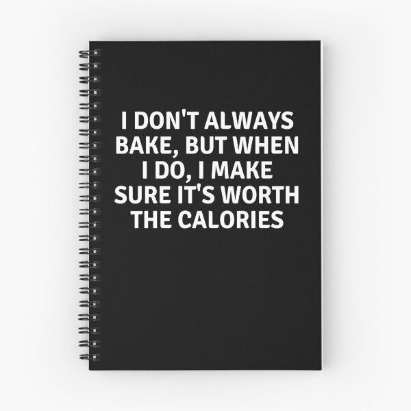 Item preview, I Don't Always Bake But When I Do I Make Sure It's Worth The Calories designed and sold by MoonsmileProd.