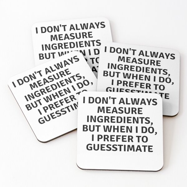 Item preview, I Don't Always Measure Ingredients designed and sold by MoonsmileProd.