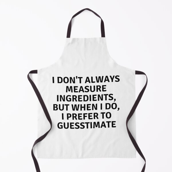 Item preview, I Don't Always Measure Ingredients designed and sold by MoonsmileProd.