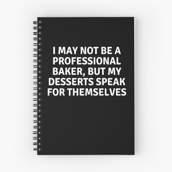 Item preview, I May Not Be A Professional Baker But My Desserts Speak for Themselves designed and sold by MoonsmileProd.