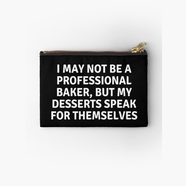 Item preview, I May Not Be A Professional Baker But My Desserts Speak for Themselves designed and sold by MoonsmileProd.