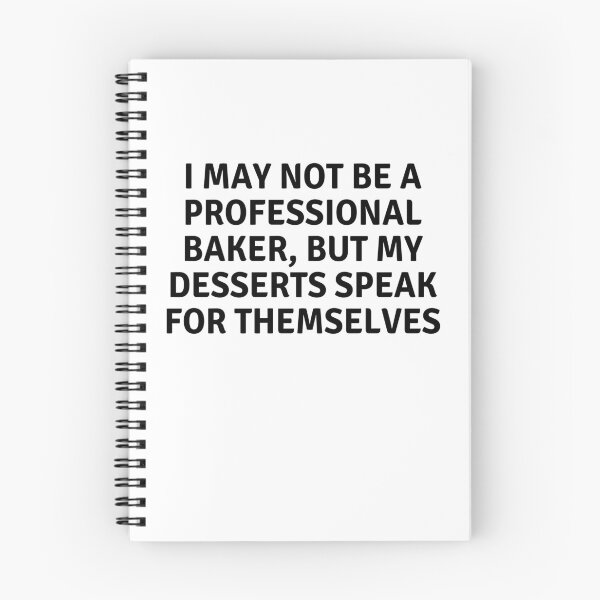 Item preview, I May Not Be A Professional Baker But My Desserts Speak for Themselves designed and sold by MoonsmileProd.