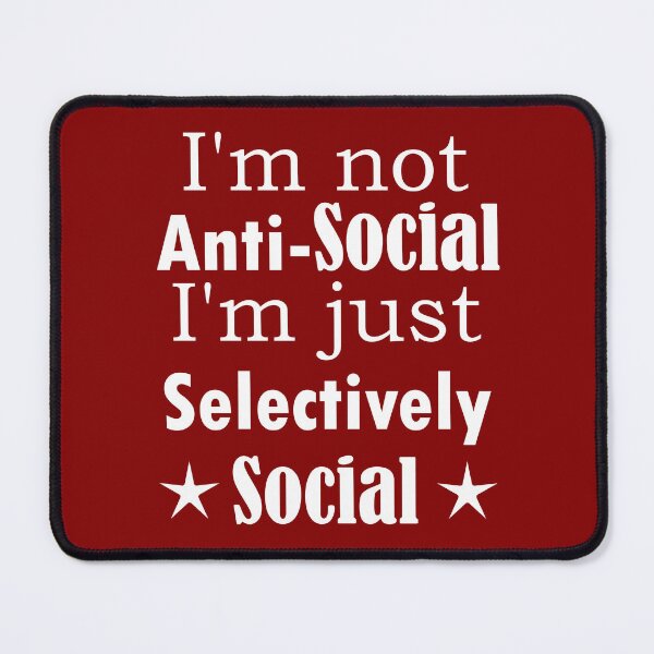 Item preview, I am not Anti Social, I am just Selectively Social. designed and sold by SunriseD.