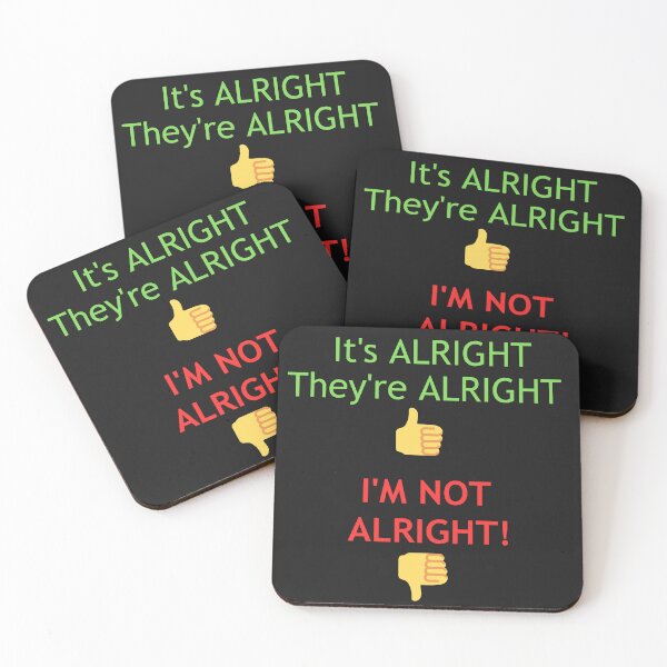Item preview, YOU'RE ALRIGHT THEY'RE ALRIGHT  I'M NOT ALRIGHT! designed and sold by Kezmich Works.