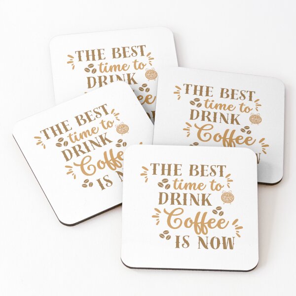 Item preview, The Best Time To Drink Coffee Is Now designed and sold by designerpriti.